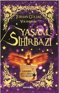 Yaşam Sihirbazı-Kendini Kullanma Kılavuzu Turhan Güldaş Macaron Yayınları