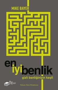 En İyi Benlik - Gizli Benliğinizin Keşfi Mike Bayer The Kitap