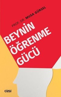 Beynin Öğrenme Gücü Musa Gürsel Çizgi Kitabevi