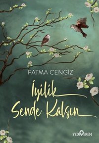 İyilik Sende Kalsın Fatma Cengiz Yediveren Yayınları