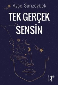 Tek Gerçek Sensin Ayşe Sarızeybek Artemis Yayınları
