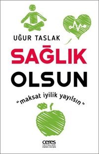 Sağlık Olsun - Maksat İyilik Yayılsın Uğur Taslak Ceres Yayınları