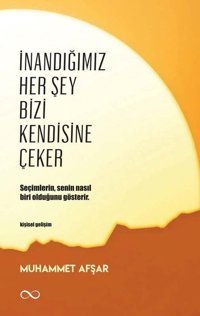 İnandığımız Her Şey Bizi Kendisine Çeker Muhammet Afşar Bengisu Yayınları