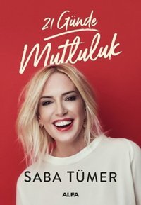 21 Günde Mutluluk Saba Tümer Alfa Yayıncılık