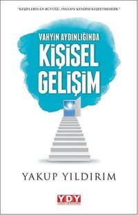 Vahyin Aydınlığında Kişisel Gelişim Yakup Yıldırım YDY Yayın Dünyamız