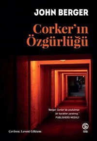 Corker'ın Özgürlüğü John Berger Sia