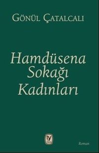 Hamdüsena Sokağı Kadınları Gönül Çatalcalı Tekin Yayınevi