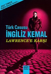 Türk Casusu İngiliz Kemal Lawrence Karşı Esat Tomruk Geçit