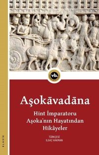 Aşokavadana:Hint İmparatoru Aşoka'nın Hayatından Hikayeler Kolektif VakıfBank Kültür Yayınları
