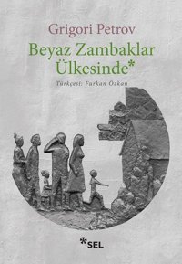 Beyaz Zambaklar Ülkesinde Grigory Petrov Sel Yayıncılık