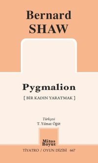 Pygmalion - Bir Kadın Yaratmak - Tiyatro Oyun Dizisi 667 Bernard Shaw Mitos Boyut Yayınları