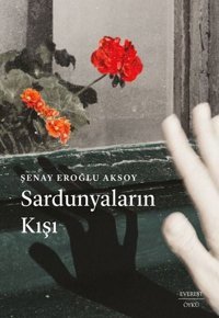 Sardunyaların Kışı Şenay Eroğlu Aksoy Everest Yayınları