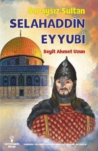 Saraysız Sultan Selahaddin Eyyubi Seyit Ahmet Uzun Serencam Yayınevi