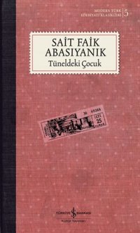 Tüneldeki Çocuk - Modern Türk Edebiyatı Klasikleri 5 Sait Faik Abasıyanık İş Bankası Kültür Yayınları