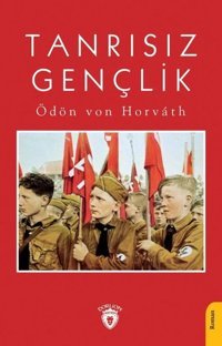 Tanrısız Gençlik Ödön Von Horvath Dorlion Yayınevi