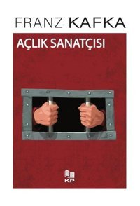 Açlık Sanatçısı Franz Kafka KP Kitap Pazarı Yayınları