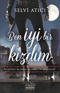 Ben İyi Bir Kızdım Selvi Atıcı Nemesis Kitap