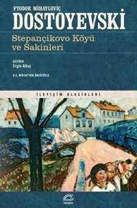 Stepançikovo Köyü ve Sakinleri - İletişim Klasikleri Fyodor Mihayloviç Dostoyevski İletişim Yayınları