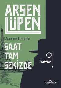 Arsen Lüpen - Saat Tam Sekizde Maurice Leblanc Yediveren Yayınları