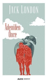 Ademden Önce Jack London Alfa Yayıncılık