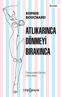 Atlıkarınca Dönmeyi Bırakınca Sophie Bouchard Yeni İnsan Yayınevi