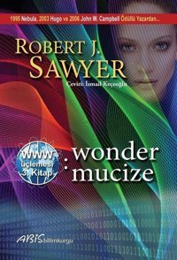 Wonder Mucize 3.Kitap-WWW Üçlemesi Robert J. Sawyer Abis Yayınları