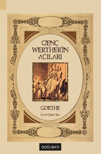 Genç Werther'in Acıları Johann Wolfgang Von Goethe Doğu Batı Yayınları