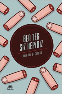 Ben Tek Siz Hepiniz Hakan Bıçakcı İletişim Yayınları