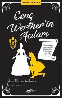 Genç Wertherin Acıları - Zamansız Eserler 14 Johann Wolfgang Von Goethe The Roman