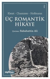 Üç Romantik Hikaye Heinrich Von Kleist, Adelbert Von Chamisso Telgrafhane Yayınları
