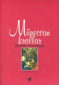 Müneccim Krallar Michel Tournier Ayrıntı Yayınları