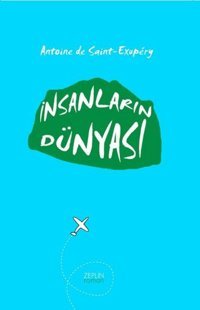 İnsanların Dünyası Antoine de Saint-Exupery Zeplin Kitap