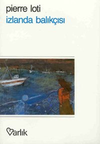 İzlanda Balıkçısı Pierre Loti Varlık Yayınları