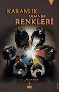 Karanlık Odanın Renkleri Uygar Kaplan İBK