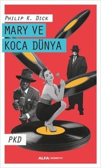 Mary ve Koca Dünya Philip K. Dick Alfa Yayıncılık