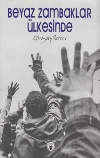 Beyaz Zambaklar Ülkesinde Grigory Petrov Dorlion Yayınevi