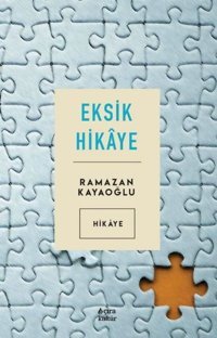 Eksik Hikaye Ramazan Kayaoğlu Çıra Yayınları