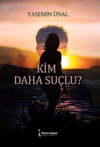 Kim Daha Suçlu? Yasemin Ünal İkinci Adam Yayınları