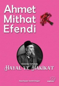 Hayal ve Hakikat - Günümüz Türkçesiyle Ahmet Mithat Efendi Sapiens