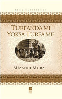 Turfanda Mı Yoksa Turfa Mı? Mizancı Murat Bilge Kültür Sanat