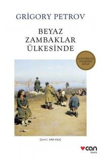 Beyaz Zambaklar Ülkesinde Grigory Petrov Can Yayınları