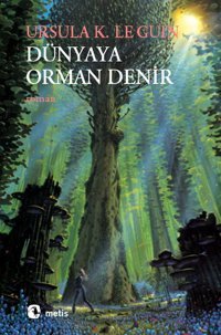 Dünyaya Orman Denir Ursula K. Le Guin Metis Yayınları
