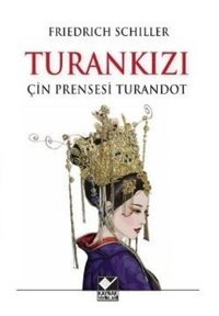 Turankızı - Çin Prensesi Turandot Friedrich Schiller Kaynak Yayınları