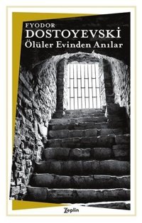 Ölüler Evinden Anılar Fyodor Mihayloviç Dostoyevski Zeplin Kitap