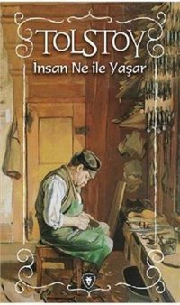 İnsan Ne İle Yaşar Lev Nikolayeviç Tolstoy Dorlion Yayınevi