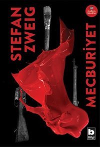Mecburiyet-Modern Klasikler Stefan Zweig Bilgi Yayınevi