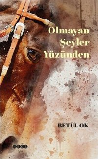 Olmayan Şeyler Yüzünden Betül Ok Hece Yayınları