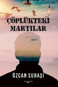 Çöplükteki Martılar Özcan Subaşı Sokak Kitapları Yayınları