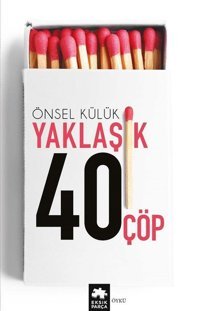 Yaklaşık Kırk Çöp Önsel Külük Eksik Parça Yayınları
