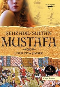 Şehzade / Sultan Mustafa Uğur Ziya Şimşek Sokak Kitapları Yayınları